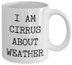 I Am Cirrus About Weather Mug Gift